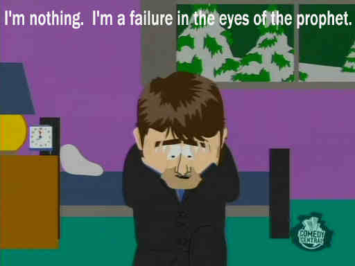 "I'm a failure in the eyes of the prophet"  South Park Tom Cruise image